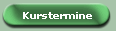 Kurstermine